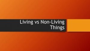 Living vs NonLiving Things Characteristics of Living Things