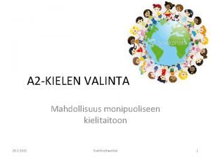 A 2 KIELEN VALINTA Mahdollisuus monipuoliseen kielitaitoon 25