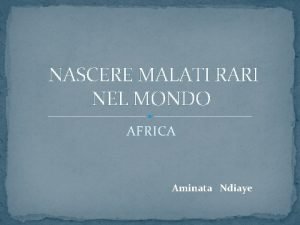 NASCERE MALATI RARI NEL MONDO AFRICA Aminata Ndiaye