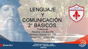 LENGUAJE Y COMUNICACIN 2 BSICOS Profesoras Paulina Urrutia