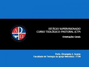 ESTGIO SUPERVISIONADO CURSO TEOLGICOPASTORAL CTP Orientaes Gerais Profa