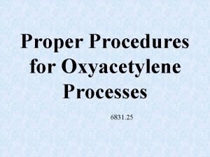 Proper Procedures for Oxyacetylene Processes 6831 25 Oxyfuel