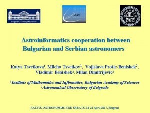 Astroinformatics cooperation between Bulgarian and Serbian astronomers Katya