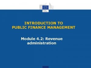 INTRODUCTION TO PUBLIC FINANCE MANAGEMENT Module 4 2