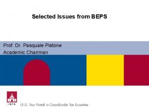 Selected Issues from BEPS Prof Dr Pasquale Pistone