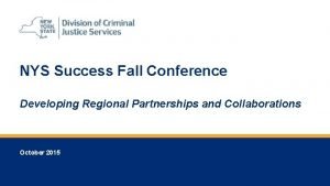 NYS Success Fall Conference Developing Regional Partnerships and