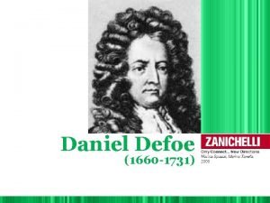Daniel defoe was born in 1660 into a family of dissenters Daniel defoe was born in 1660 into a family of dissenters