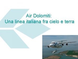 Air Dolomiti Una linea italiana fra cielo e