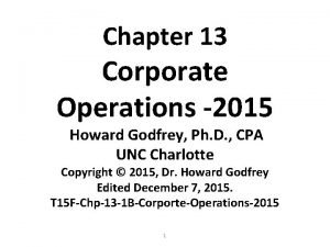 Chapter 13 Corporate Operations 2015 Howard Godfrey Ph
