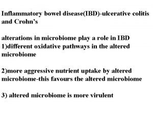 Inflammatory bowel diseaseIBDulcerative colitis and Crohns alterations in