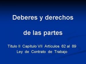 Deberes y derechos de las partes Ttulo II