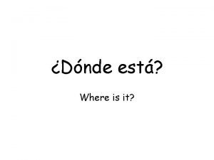 Dnde est Where is it Dnde est el