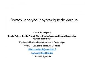 Syntex analyseur syntaxique de corpus Didier Bourigault Ccile