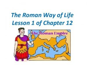 Lesson 1 the roman way of life