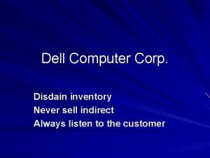 Dell Computer Corp Disdain inventory Never sell indirect