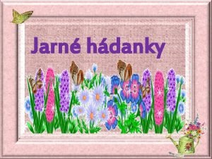 Kto ti dáva na jar potešenie v lete ochladenie