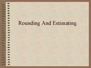 Rounding and estimating decimals