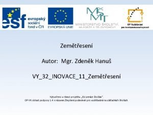 Zemtesen Autor Mgr Zdenk Hanu VY32INOVACE11Zemtesen Vytvoeno v