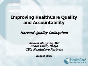 Improving Health Care Quality and Accountability Harvard Quality