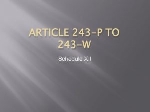 ARTICLE 243 P TO 243 W Schedule XII