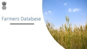 Farmers Database Need for Centralized Database Statement of