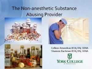 The Nonanesthetic Substance Abusing Provider Colleen Amundson BSN