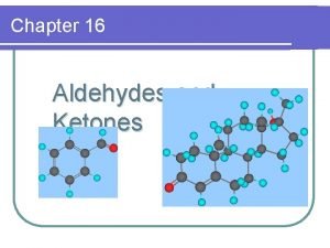 Chapter 16 Aldehydes and Ketones Structure l The