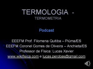 TERMOLOGIA TERMOMETRIA Podcast EEEFM Prof Filomena Quitiba PimaES