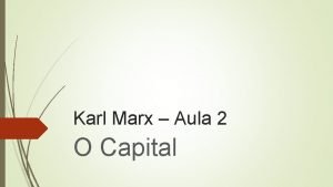 Karl Marx Aula 2 O Capital O Capital