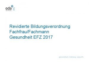 Revidierte Bildungsverordnung FachfrauFachmann Gesundheit EFZ 2017 Gesetzliche Grundlagen