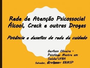 Rede de Ateno Psicossocial lcool Crack e outras