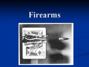 Firearms Firearms Identification A discipline concerned with comparison