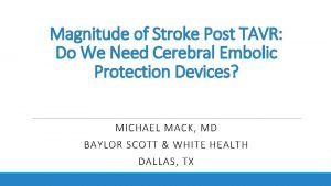 Magnitude of Stroke Post TAVR Do We Need