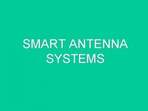 SMART ANTENNA SYSTEMS Smart Antenna Array antenna array