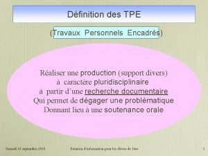 Dfinition des TPE Travaux Personnels Encadrs Raliser une