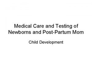 Medical Care and Testing of Newborns and PostPartum
