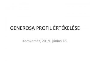 GENEROSA PROFIL RTKELSE Kecskemt 2019 jnius 18 2017