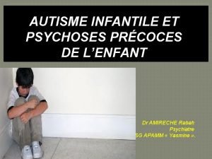AUTISME INFANTILE ET PSYCHOSES PRCOCES DE LENFANT Dr