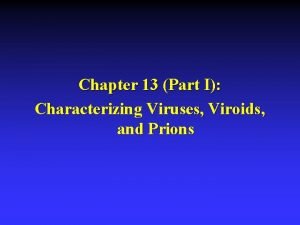 Chapter 13 Part I Characterizing Viruses Viroids and