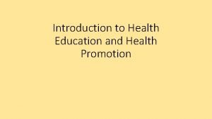 Introduction to Health Education and Health Promotion Health