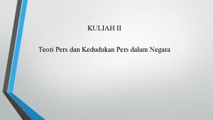 KULIAH II Teori Pers dan Kedudukan Pers dalam