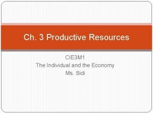 Ch 3 Productive Resources CIE 3 M 1