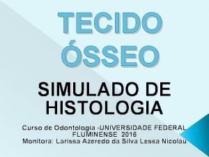 TECIDO SSEO SIMULADO DE HISTOLOGIA Curso de Odontologia