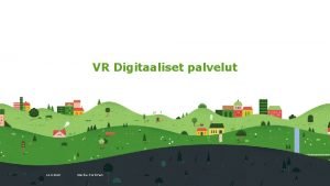 Julkinen VR Digitaaliset palvelut 12 9 2018 Marika