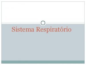 Sistema Respiratrio Respirao FUNES DO SISTEMA RESPIRATRIO Fornecimento