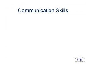 Communication Skills Communication q The Chain of Communication