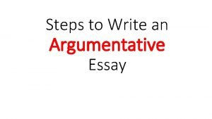 Steps to writing an argumentative essay