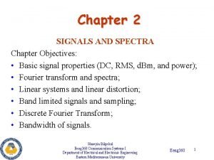 Chapter 2 SIGNALS AND SPECTRA Chapter Objectives Basic