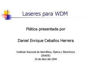 Laseres para WDM Pltica presentada por Daniel Enrique