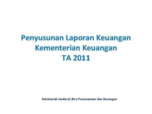 Penyusunan Laporan Keuangan Kementerian Keuangan TA 2011 Sekretariat